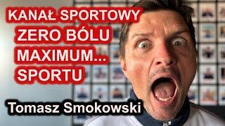 #69 Tomasz Smokowski - "ZERO bólu, maximum sportu" - ROZMOWA NIE TYLKO O KANALE SPORTOWYM