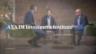 AXA IM Investment Institute Talks
