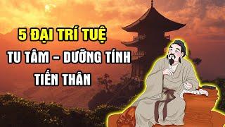 5 Đại Trí tuệ trong việc Tu tâm Dưỡng tính Tiến thân của Cổ nhân