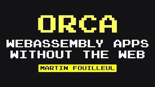 [#40] Orca - Martin Fouilleul