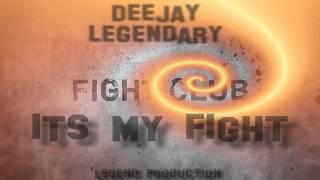 ITS MY FIGHT (DeeJay Legendary an Legend Production)