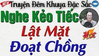 Cả làng ai nghe xong cũng khen nức nở: LẬT MẶT ĐOẠT CHỒNG | Nghe Kể truyện đêm khuya ngủ cực ngon