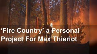 ‘Fire Country’ a Personal Project For Max Thieriot