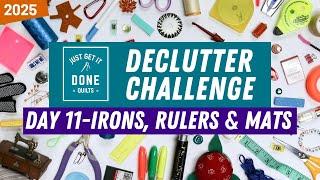  Day 11-Irons, Rulers & Cutting Mats - 2025 Declutter Challenge