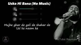 Uska Hi Bana (Aye Khuda) Without Music | Vocals Only | Arijit Singh | Raymuse