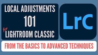 How to Use the Graduated, Radial, and Brush Tools - Local Adjustments 101 for Lightroom Classic
