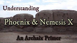Understanding Phoenix & Nemesis X: An Archaix Primer