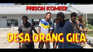 PRISON KOMEDI - DESA ORANG GILA