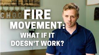 What if the FIRE MOVEMENT strategies don't work?