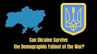 Ukraine: A Demographic Tragedy