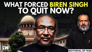 Editorial With Sujit Nair | What Forced N Biren Singh To Quit As Manipur CM Now ? | Meitei | Kuki