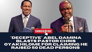 "DECEPTIVE" ABEL DAMINA BLASTS PASTOR CHRIS OYAKHILOME FOR CLAIMING HE RAISED 50 DEAD PERSONS