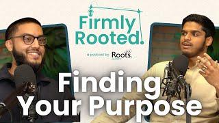 Finding Your Purpose  - Firmly Rooted #2