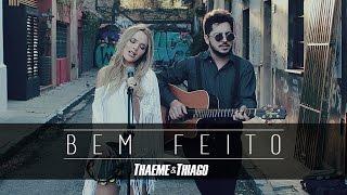 Thaeme & Thiago - Bem Feito | Clipe Oficial