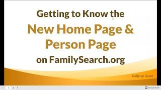 The New Home Page and Person Page on FamilySearch.org – Kathryn Grant (8 December 2022)