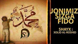 Jonimiz sizga fido | (Shayx Xolid Al-Roshid)