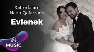 Xatirə İslam & Nadir Qafarzadə - Evlənək