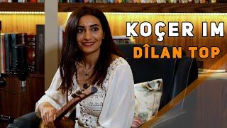 DÎLAN TOP - KOÇER IM