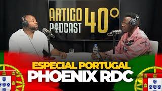 ARTIGO 40 PODCAST - PHOENIX RDC #58 Em Portugal 