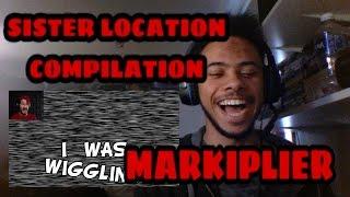 SISTER LOCATION COMPILATION REACTION | Markiplier FNAF Compilation