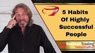 5 Habits Of Highly Successful People - Only 1% Are Doing THIS