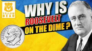 WHY IS ROOSEVELT ON THE DIME?