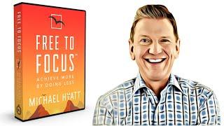 Free To Focus: A Total Productivity System To Achieve More By Doing Less