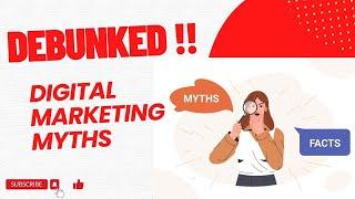 Digital Marketing Myths DEBUNKED!!