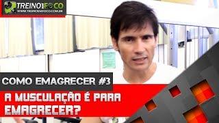 COMO EMAGRECER #3 - Musculação é um treino para emagrecer?