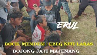 ERUL BOCIL MENDEM EBEG NITI LARAS BOJONG JATI MAJENANG