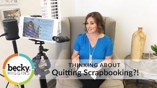 Have You Quit Scrapbooking? THIS IS FOR YOU!