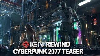 IGN Rewind Theater - Cyberpunk 2077 Teaser Trailer