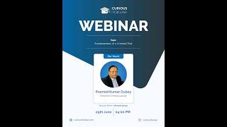 Fundamentals of a Criminal Trial - Webinar by Adv. Pramod Kumar Dubey at Curious For Law