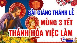 Bài Giảng Thánh Lễ Mùng Ba Tết Thánh Hóa Công Việc Đức Cha Phêrô Nguyễn Văn Khảm