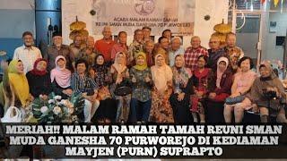 Meriah!! Malam Ramah Tamah Reuni SMAN Muda Ganesha 70 Purworejo Di kediaman Mayjen (Purn) Suprapto