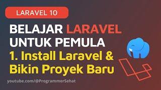 BELAJAR LARAVEL UNTUK PEMULA | 1. Install Laravel dan Bikin Proyek Baru