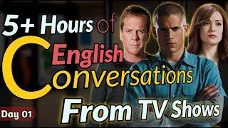 Day01 - 5 Hours  - English Conversation from TV Shows [100%]