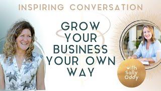 Inspiring Conversation with Sally Oddy: Grow your business your own way