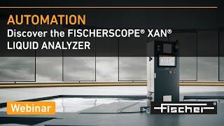 Insight into the FISCHERSCOPE® XAN® LIQUID ANALYZER | Fischer