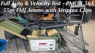 Full Auto & Velocity Test - PMC 5.56X 55gr FMJ Ammo with Stripper Clips