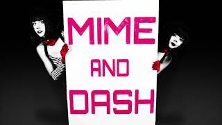 MIME AND DASH IRL