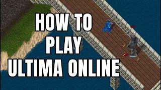 How To Play Ultima Online