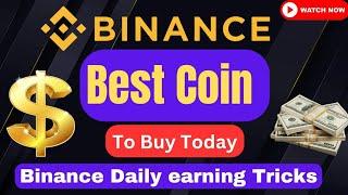 Binance Best Coin To Buy Today || Binance Daily Earning Tricks || Best Crypto Coin To Trade Today