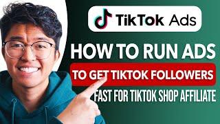 How To Use Ads To Quickly Grow TikTok Followers For TikTok Shop Affiliate In 2025