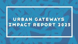 Urban Gateways Impact Report 2023