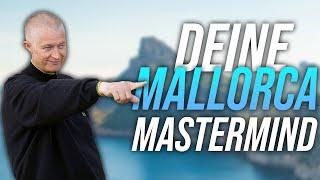 Warum Du unbedingt zur Online Marketing Mastermind nach Mallorca musst!