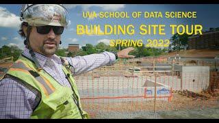 UVA School of Data Science Building Site Tour  - Spring 2022