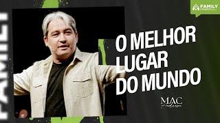 O MELHOR LUGAR DO MUNDO - PR. MAC ANDERSON