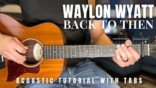 Back To Then Waylon Wyatt Guitar Lesson with Tabs