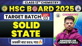 L- 3 Solid State Class12th H.S.C 2025 Target Batch By :- Abhishek Sir Chemistry ASC